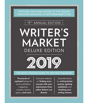 Writer'S Market Deluxe Edition 2019: The Most Trusted Guide To Getting Published (Market (2019))