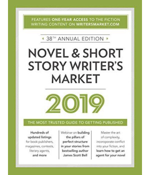 Novel & Short Story Writer'S Market 2019: The Most Trusted Guide To Getting Published