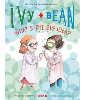 Ivy And Bean What'S The Big Idea? (Book 7): (Best Friends Books For Kids, Elementary School Books, Early Chapter Books) (Ivy & Bean)
