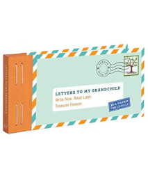 Letters To My Grandchild: Write Now. Read Later. Treasure Forever. (New Grandma Gifts, New Grandparent Gifts, Grandparent Memory Book)