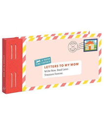 Letters To My Mom: Write Now. Read Later. Treasure Forever. (Books For Mom, Gifts For Mom, Letter Books)