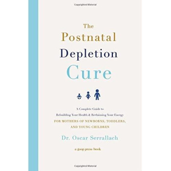 The Postnatal Depletion Cure: A Complete Guide To Rebuilding Your Health And Reclaiming Your Energy For Mothers Of Newborns, Toddlers, And Young Children