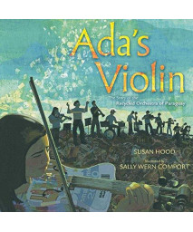 Ada'S Violin: The Story Of The Recycled Orchestra Of Paraguay