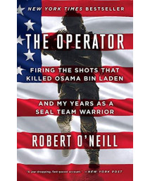 The Operator: Firing The Shots That Killed Osama Bin Laden And My Years As A Seal Team Warrior