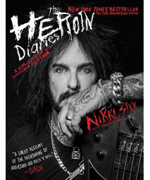The Heroin Diaries: Ten Year Anniversary Edition: A Year In The Life Of A Shattered Rock Star