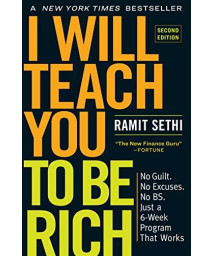 I Will Teach You To Be Rich, Second Edition: No Guilt. No Excuses. No Bs. Just A 6-Week Program That Works
