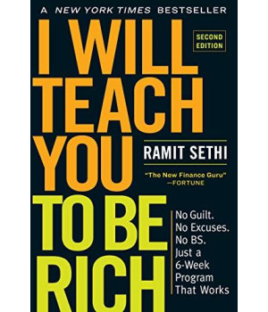 I Will Teach You To Be Rich, Second Edition: No Guilt. No Excuses. No Bs. Just A 6-Week Program That Works