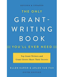 The Only Grant-Writing Book You'Ll Ever Need
