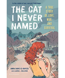The Cat I Never Named: A True Story Of Love, War, And Survival