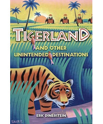 Tigerland And Other Unintended Destinations