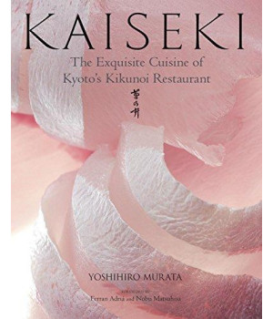 Kaiseki: The Exquisite Cuisine Of Kyoto'S Kikunoi Restaurant