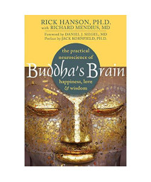 Buddha'S Brain: The Practical Neuroscience Of Happiness, Love, And Wisdom
