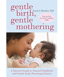 Gentle Birth, Gentle Mothering: A Doctor'S Guide To Natural Childbirth And Gentle Early Parenting Choices