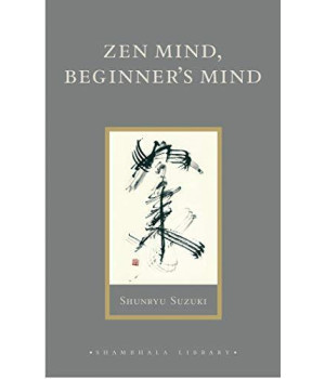 Zen Mind, Beginner'S Mind: Informal Talks On Zen Meditation And Practice (Shambhala Library)