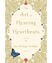 The Art Of Hearing Heartbeats: A Novel