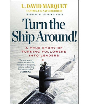 Turn The Ship Around!: A True Story Of Turning Followers Into Leaders