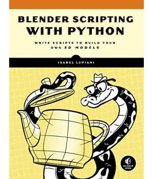 Blender Scripting With Python: Write Scripts To Build Your Own 3D Models