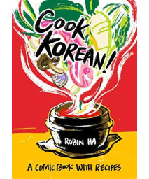 Cook Korean!: A Comic Book With Recipes [A Cookbook]