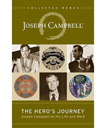 The Hero'S Journey: Joseph Campbell On His Life And Work (The Collected Works Of Joseph Campbell)