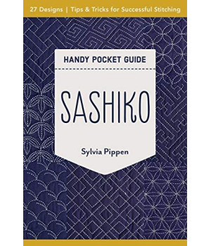 Sashiko Handy Pocket Guide: 27 Designs, Tips & Tricks For Successful Stitching