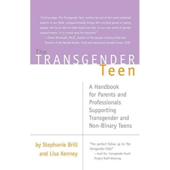 Transgender Teen: A Handbook For Parents And Professionals Supporting Transgender And Non-Binary Teens