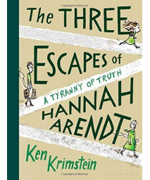 The Three Escapes Of Hannah Arendt: A Tyranny Of Truth