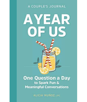 A Year Of Us: A Couples Journal: One Question A Day To Spark Fun And Meaningful Conversations