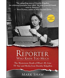 The Reporter Who Knew Too Much: The Mysterious Death Of What'S My Line Tv Star And Media Icon Dorothy Kilgallen