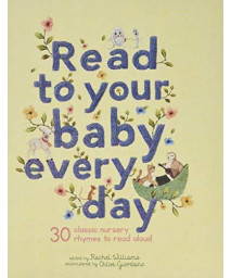 Read To Your Baby Every Day: 30 Classic Nursery Rhymes To Read Aloud