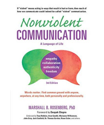 Nonviolent Communication: A Language Of Life: Life-Changing Tools For Healthy Relationships (Nonviolent Communication Guides)