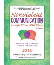 Nonviolent Communication Companion Workbook, 2Nd Edition: A Practical Guide For Individual, Group, Or Classroom Study (Nonviolent Communication Guides)