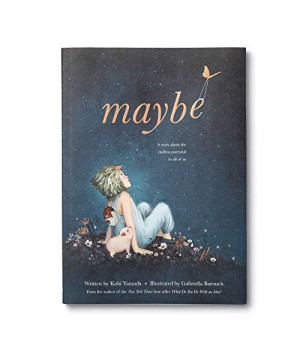 Maybe: A Story About The Endless Potential In All Of Us