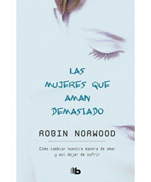 Las Mujeres Que Aman Demasiado / Women Who Love Too Much (Spanish Edition)