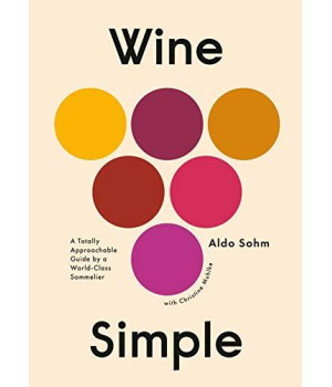 Wine Simple: A Totally Approachable Guide From A World-Class Sommelier