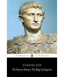 The Roman History: The Reign Of Augustus (Penguin Classics)