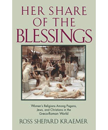 Her Share Of The Blessings : Women'S Religions Among Pagans, Jews, And Christians In The Greco-Roman World (Oxford Paperbacks)
