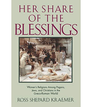 Her Share Of The Blessings : Women'S Religions Among Pagans, Jews, And Christians In The Greco-Roman World (Oxford Paperbacks)