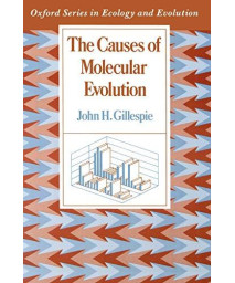 The Causes Of Molecular Evolution (Oxford Series In Ecology And Evolution)