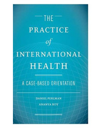 The Practice Of International Health: A Case-Based Orientation