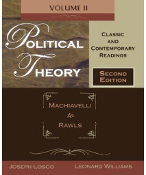 Political Theory: Classic And Contemporary Readings Volume Ii: Machiavelli To Rawls