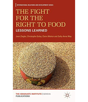 The Fight For The Right To Food: Lessons Learned (International Relations And Development Series)