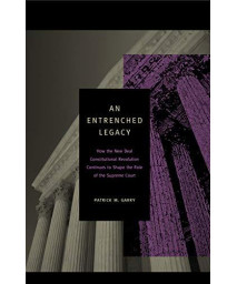 An Entrenched Legacy: How The New Deal Constitutional Revolution Continues To Shape The Role Of The Supreme Court