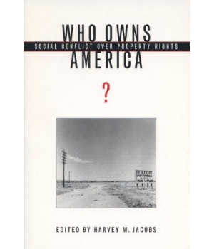Who Owns America?: Social Conflict Over Property Rights