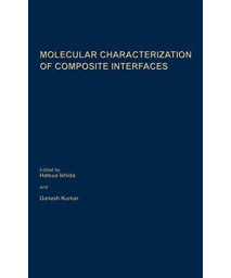 Molecular Characterization Of Composite Interfaces (Polymer Science And Technology Series (27))