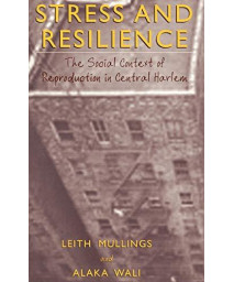 Stress And Resilience: The Social Context Of Reproduction In Central Harlem