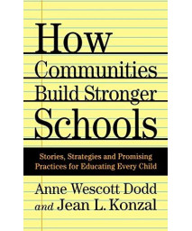 How Communities Build Stronger Schools: Stories, Strategies, And Promising Practices For Educating Every Child