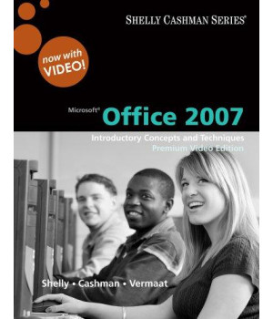 Microsoft Office 2007: Introductory Concepts and Techniques, Premium Video Edition (Shelly Cashman Series)