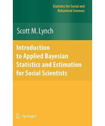 Introduction To Applied Bayesian Statistics And Estimation For Social Scientists (Statistics For Social And Behavioral Sciences)