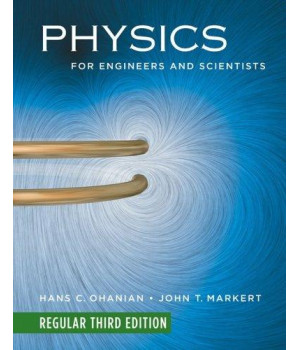 Physics For Engineers And Scientists (Regular Third Edition) (Chapters 1-36)