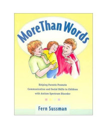 More Than Words: Helping Parents Promote Communication and Social Skills in Children with Autism Spectrum Disorder